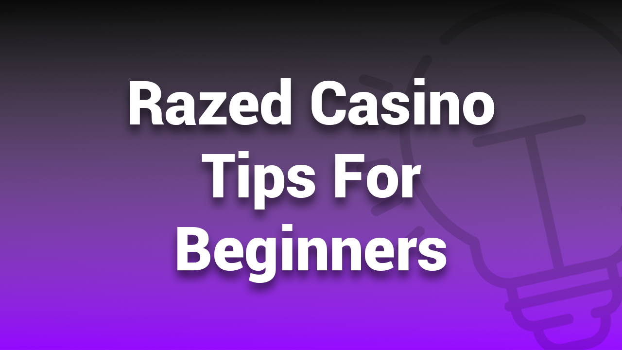 Razed casino tips for beginners
